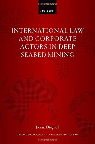 Book International Law and Corporate Actors in Deep Seabed Mining (Oxford Monographs in International Law) free
