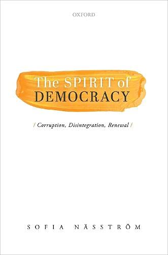 Book The Spirit of Democracy: Corruption, Disintegration, Renewal free