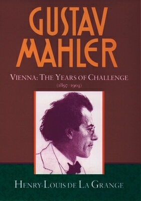 Book Gustav Mahler, Vol. 2: Vienna: The Years of Challenge, 1897-1904 free