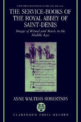 Book The Service-books Of The Royal Abbey Of Saint-denis: Images Of Ritual And Music In The Middle Ages free