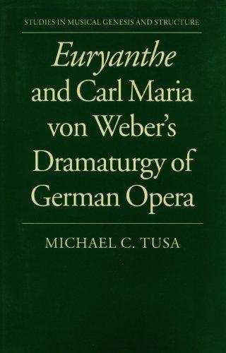 Book Euryanthe and Carl Maria von Weber's Dramaturgy of German Opera (Studies in Musical Genesis and Structure) free