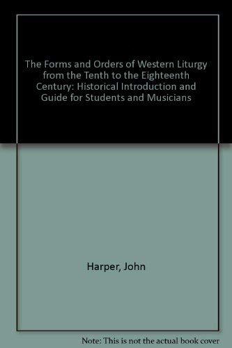 Book The Forms and Orders of Western Liturgy from the Tenth to the Eighteenth Century: A Historical Introduction and Guide for Students and Musicians free