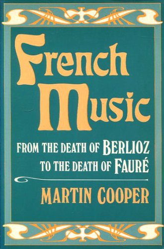 Book French Music: From the Death of Berlioz to the Death of Faure free