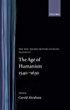 Book The New Oxford History of Music: The Age of Humanism 1540-1630, Volume IV free