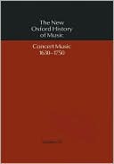 Book The New Oxford History of Music: Volume VI: Concert Music 1630-1750 free