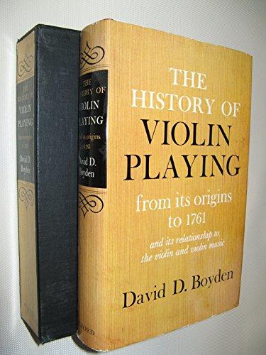 Book The History of Violin Playing, from Its Origins to 1761 and Its Relationship to the Violin and Violin Music free