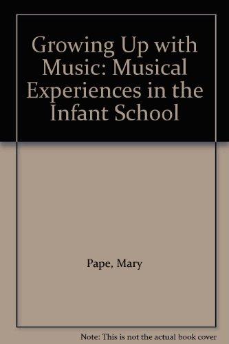Book Growing Up With Music: Musical Experiences In The Infant School free