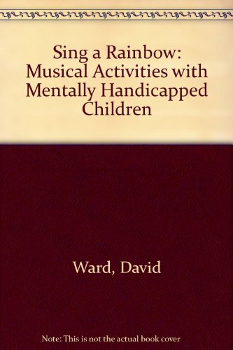 Book Sing a Rainbow: Musical Activities With Mentally Handicapped Children free