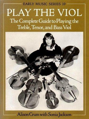 Book Play the Viol: The Complete Guide to Playing the Treble, Tenor, and Bass Viol (Early Music Series, 10) free
