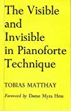 Book The Visible and Invisible in Pianoforte Technique: Being a Digest of the Author's Technical Teachings Up to Date free