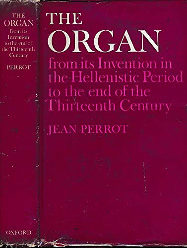 Book The Organ from Its Invention in the Hellenistic Period to the End of the Thirteenth Century free