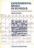 Book Experimental Music in Schools: Towards a New World of Sound Handbook for Teachers by Brian Dennis (1970-06-15) free