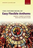 Book The Oxford Book of Easy Flexible Anthems: Simple, varied anthems for the church year (CHANT) free
