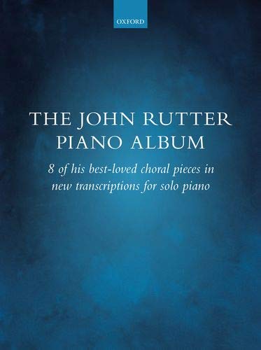 Book The John Rutter Piano Album: 8 of his best-loved choral pieces in new transcriptions for solo piano free
