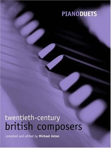Book Piano duets: 20th-century British composers (Piano Duets edited by Michael Aston) free Book Piano duets: 20th-century British composers (Piano Duets edited by Michael Aston) free