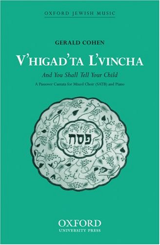 Book V'higad'ta l'vincha =: And you shall tell your child : a Passover cantata for mixed choir (SATB) and piano free