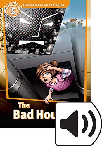 Book Oxford Read and Imagine 5. Bad House MP3 Pack (Spanish Edition) free