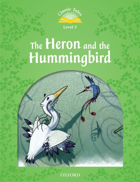 Book The Heron and the Hummingbird (Classic Tales Level 3) free