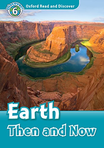 Book Earth Then and Now (Oxford Read and Discover Level 6) free
