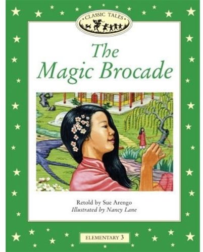 Book Classic Tales: Elementary 3: 400-Word Vocabulary The Magic Brocade (Classic Tales First Edition) free