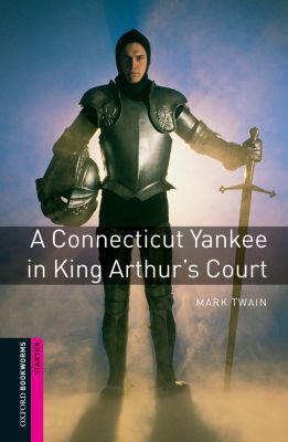 Book Oxford Bookworms Library: A Connecticut Yankee in King Arthur's Court: Starter: 250-Word Vocabulary free