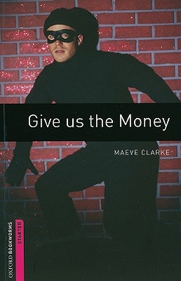 Book Oxford Bookworms Library: Give Us the Money: Starter: 250-Word Vocabulary free