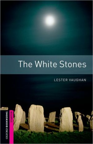 Book Oxford Bookworms Library: The White Stones: Starter: 250-Word Vocabulary free