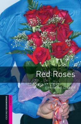 Book Oxford Bookworms Library: Red Roses: Starter: 250-Word Vocabulary (Oxford Bookworms: Starter) free