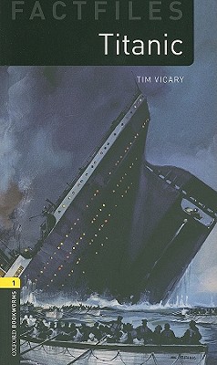 Book Oxford Bookworms Factfiles: Titanic: Level 1: 400-Word Vocabulary (Oxford Bookworms Library Factfiles: Stage 1) free