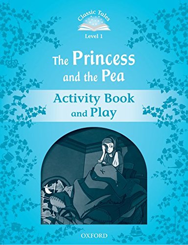 Book Classic Tales 1. The Princess and the Pea. Activity Book and Play (Classic Tales Second Edition) (Spanish Edition) free