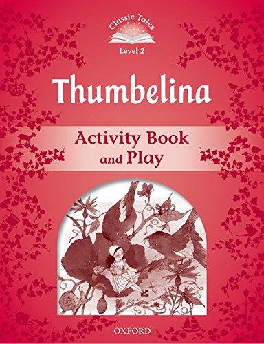 Book Classic Tales Second Edition: Level 2: Thumbelina Activity Book And Play free