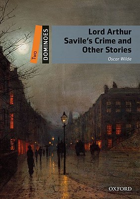 Book Dominoes, New Edition: Level 2: 700-Word Vocabulary Lord Arthur Savile's Crime and Other Stories (Dominoes: Level 2) free