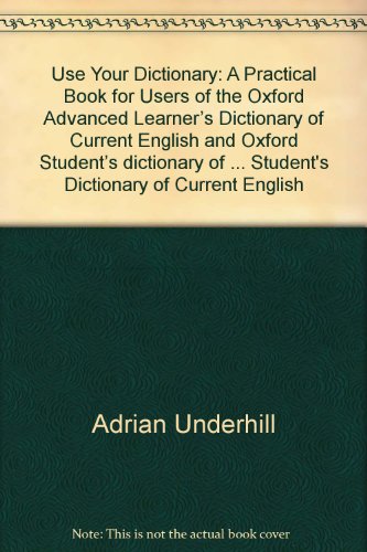 Book Use Your Dictionary: A Practice Book for Users of Oxford Advanced Learner's Dictionary of Current English and Oxford Student's Dictionary of Current free