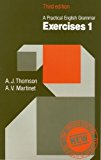 Book Practical English Grammar: Exercises 1: Grammar Exercises to Accompany a Practical English Grammar (Bk. 1) by A. J. Thomson (1986-11-01) free