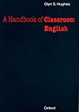 Book Oxford Handbooks for Lenguage Teachers. A Handbook of Classroom English (Oxford Handbooks for Language Teachers) free