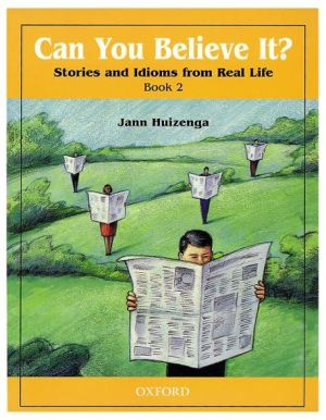 Book Can You Believe It? 2: Stories and Idioms from Real Life: 2 Book free