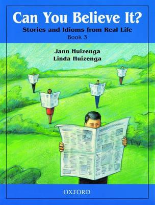 Book Can You Believe It? Stories and Idioms from Real Life, Book 3 free
