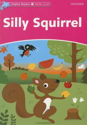 Book Dolphin Readers: Starter Level: 175-Word Vocabulary Silly Squirrel free