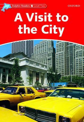 Book Dolphin Readers: Level 2: 425-Word Vocabulary A Visit to the City free