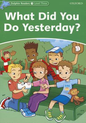 Book Dolphin Readers: Level 3: 525-Word Vocabulary What Did You Do Yesterday? free