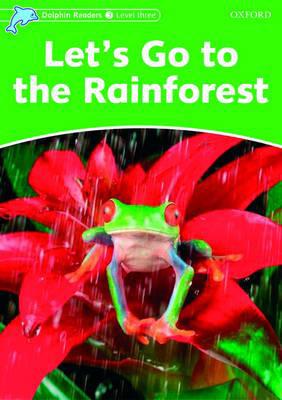 Book Dolphin Readers: Level 3: 525-Word Vocabulary Let's Go to the Rainforest free