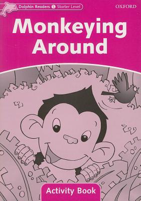 Book Dolphin Readers: Starter Level: 175-word Vocabulary Monkeying Around Activity Book free