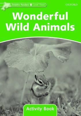 Book Dolphin Readers: Level 3: 525-Word Vocabulary Wonderful Wild Animals Activity Book free
