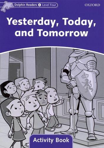 Book Dolphin Readers: Level 4: 625-Word Vocabulary Yesterday, Today and Tomorrow Activity Book free