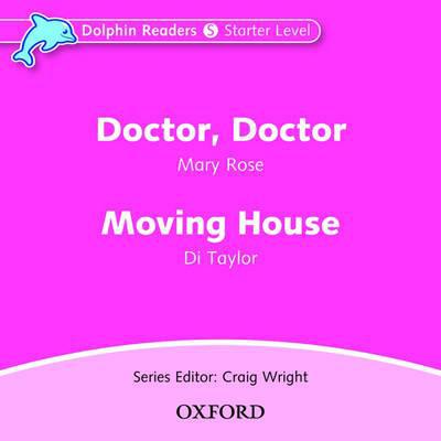 Book Dolphin Readers: Starter Level: 175-Word Vocabulary Doctor, Doctor & Moving House Audio CD free