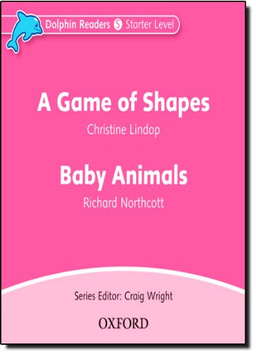 Book Dolphin Readers: Starter Level: 175-Word Vocabulary A Game of Shapes & Baby Animals Audio CD free