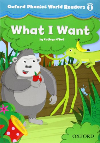 Book Oxford Phonics World Readers: Level 1: What I Want free