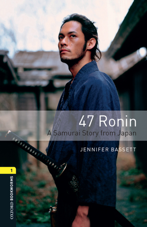 Book 47 Ronin A Samurai Story from Japan Level 1 Oxford Bookworms Library free