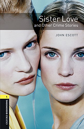 Book Oxford Bookworms 1. Sister Love and Other Crime Stories MP3 Pack (Spanish Edition) free