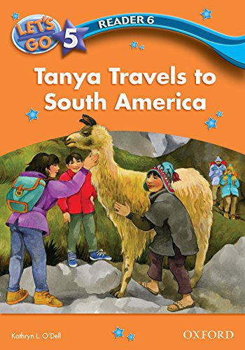 Book Tanya Travels to South America (Let's Go 3rd ed. Level 5 Reader 6) (Let's Go 3rd edition) free